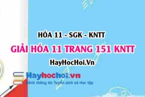 Giải Hóa 11 trang 151 Kết nối tri thức SGK